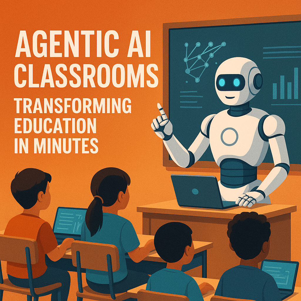 Illustration of a robot teaching in a classroom labeled "Agentic AI Classrooms Transforming Education in Minutes."